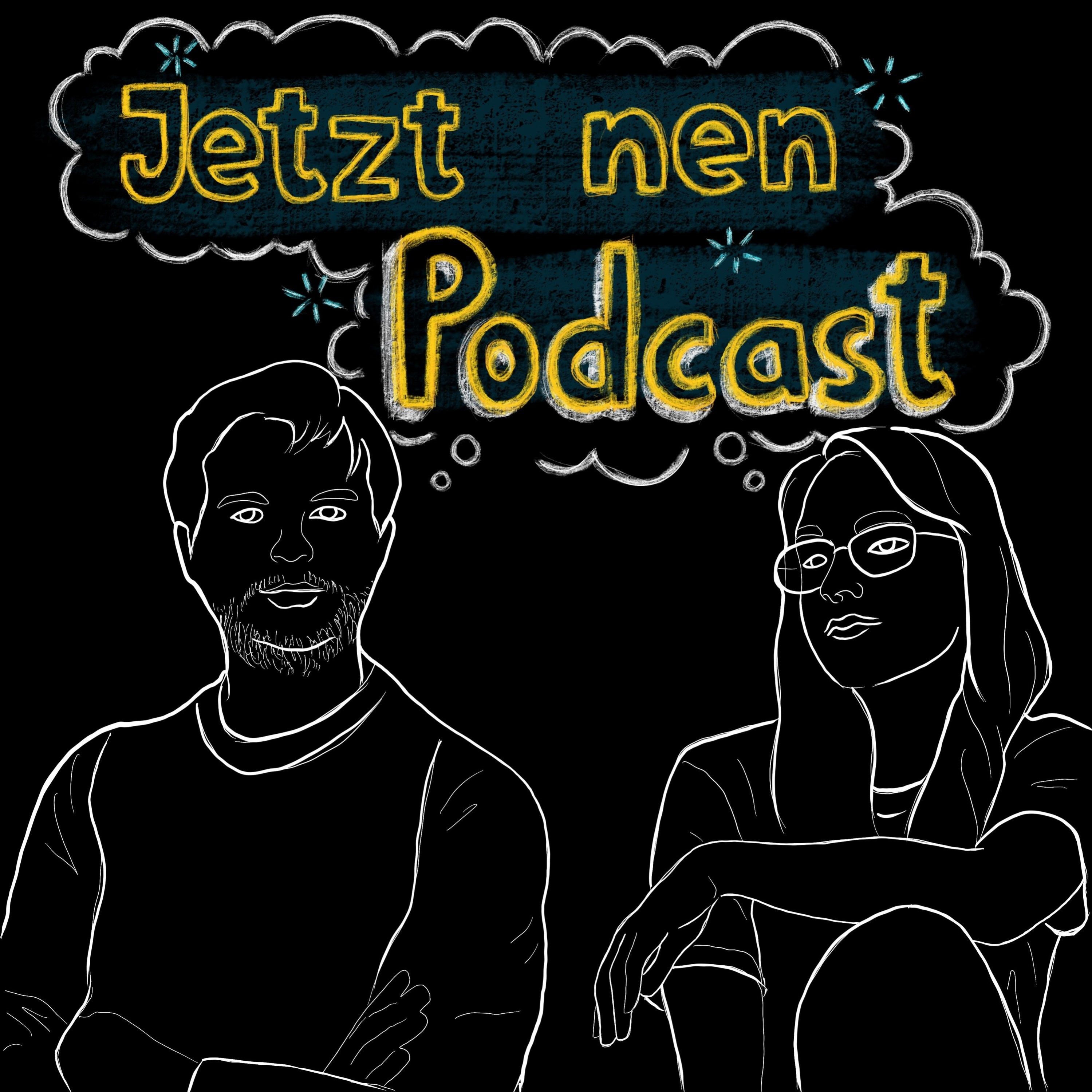 Jetzt 'nen Podcast
        